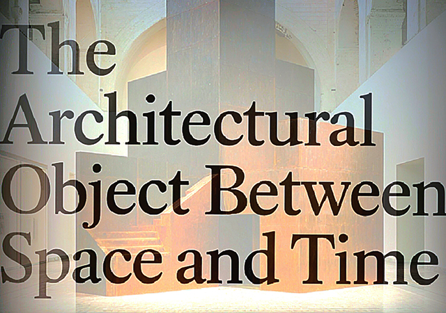 Design of New Words - The Architectural Object Between Space and Time